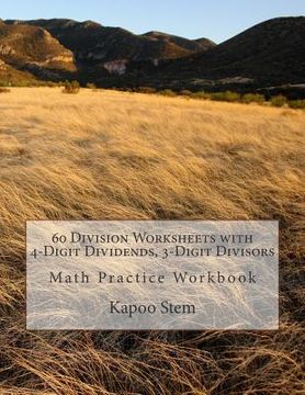 portada 60 Division Worksheets with 4-Digit Dividends, 3-Digit Divisors: Math Practice Workbook (en Inglés)