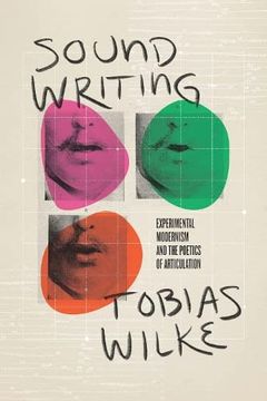 portada Sound Writing: Experimental Modernism and the Poetics of Articulation (en Inglés)