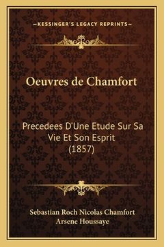 portada Oeuvres de Chamfort: Precedees D'Une Etude Sur Sa Vie Et Son Esprit (1857) (en Francés)