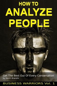 portada How To Analyze People: Get The Best Out Of Every Conversation (Business Warriors) (Volume 1)