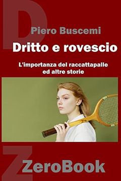portada Di Dritto e di Rovescio: L'importanza del Raccattapalle ed Altre Storie (in Italian)