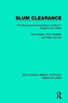 portada Slum Clearance: The Social and Administrative Context in England and Wales (Routledge Library Editions: Urban Studies) (en Inglés)