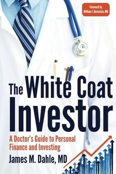 portada The White Coat Investor: A Doctor s Guide To Personal Finance And Investing (en Inglés)
