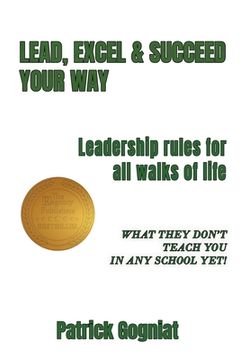 portada Lead, Excel & Succeed Your Way: Leadership rules for all walks of life (en Inglés)