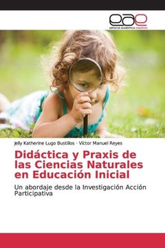 portada Didáctica y Praxis de las Ciencias Naturales en Educación Inicial: Un Abordaje Desde la Investigación Acción Participativa