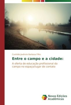 portada Entre o campo e a cidade:: A oferta de educação profissional do campo no espaço/lugar de contato (Portuguese Edition)