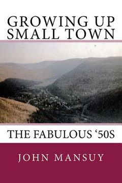 portada Growing Up Small Town: the Fabulous '50s (in English)