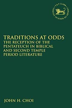 portada Traditions at Odds: The Reception of the Pentateuch in Biblical and Second Temple Period Literature (The Library of Hebrew Bible (in English)