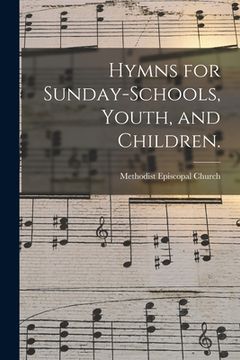 portada Hymns for Sunday-schools, Youth, and Children.