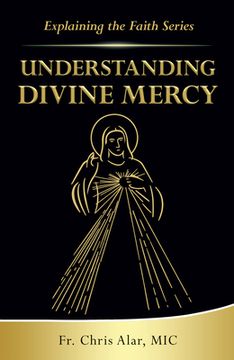 portada Understanding Divine Mercy (Explaining the Faith) 
