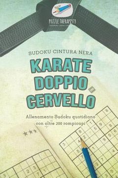 portada Karate doppio cervello Sudoku cintura nera Allenamento Sudoku quotidiano con oltre 200 rompicapi (en Italiano)