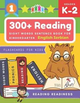 portada 300+ Reading Sight Words Sentence Book for Kindergarten English Serbian Flashcards for Kids: I Can Read several short sentences building games plus le (en Inglés)