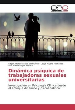 portada Dinámica psíquica de trabajadoras sexuales universitarias: Investigación en Psicología Clínica desde el enfoque dinámico y psicoanalítico (Spanish Edition)