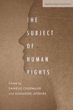 portada The Subject of Human Rights (Stanford Studies in Human Rights)