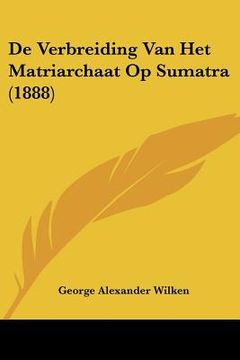 portada De Verbreiding Van Het Matriarchaat Op Sumatra (1888)