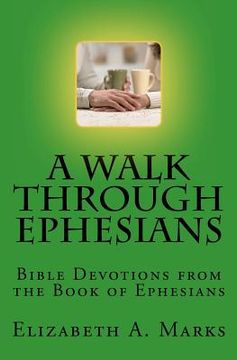 portada A Walk Through Ephesians: Bible Devotions from the Book of Ephesians (in English)