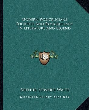 portada modern rosicrucians societies and rosicrucians in literature and legend (in English)