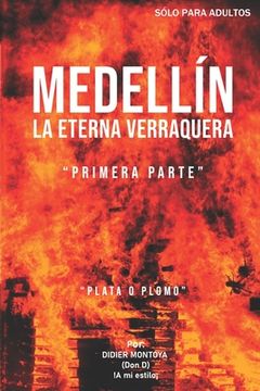 portada Medellín La Eterna Verraquera: Plata o Plomo