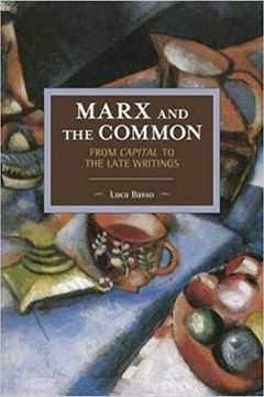 portada Marx and the Common: From Capital to the Late Writings (Historical Materialism) (in English)