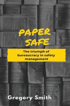 portada Paper Safe: The Triumph of Bureaucracy in Safety Management (en Inglés)