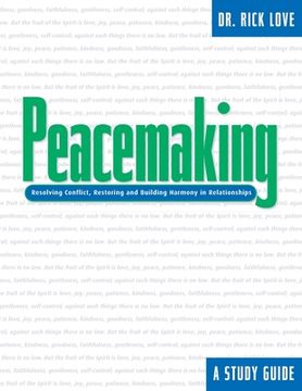 portada Peacemaking:: Resolving Conflict, Restoring and Building Harmony in Relationships (en Inglés)