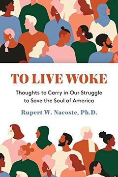 portada To Live Woke: Thoughts to Carry in our Struggle to Save the Soul of America (en Inglés)