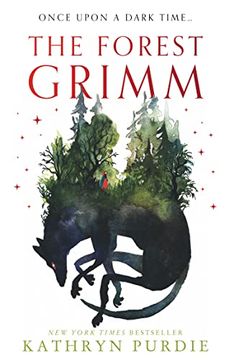 portada The Forest Grimm: A Spellbinding new ya Fairytale From #1 new York Times Bestselling Author Kathryn Purdie, Breathing new Life Into Folklore and Myth - With a Touch of Magic all her Own.
