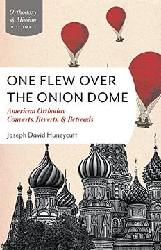 portada One Flew Over the Onion Dome: American Orthodox Converts, Retreads, and Reverts (Orthodoxy & Mission) (in English)