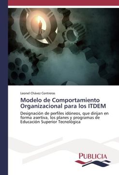 portada Modelo de Comportamiento Organizacional para los ITDEM: Designación de perfiles idóneos, que dirijan en forma asertiva, los planes y programas de Educación Superior Tecnológica (Spanish Edition)