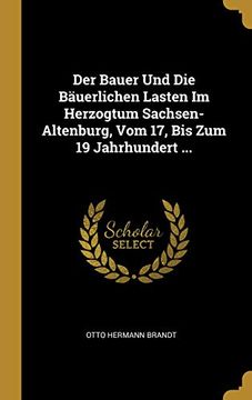 portada Der Bauer Und Die Bäuerlichen Lasten Im Herzogtum Sachsen-Altenburg, Vom 17, Bis Zum 19 Jahrhundert ... 