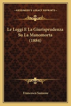 portada Le Leggi E La Giurisprudenza Su La Manomorta (1884) (en Italiano)