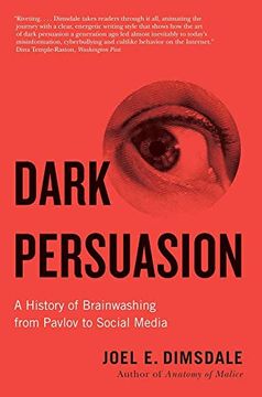 portada Dark Persuasion: A History of Brainwashing From Pavlov to Social Media (en Inglés)