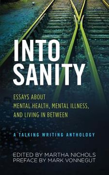 portada Into Sanity: Essays About Mental Health, Mental Illness, and Living in Between - A Talking Writing Anthology