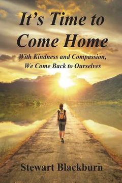 portada It's Time to Come Home: With Kindness and Compassion We Come Back to Ourselves (en Inglés)