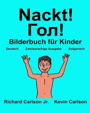 portada Nackt!: Ein Bilderbuch für Kinder Deutsch-Bulgarisch (Zweisprachige Ausgabe) (www.rich.center) (en Alemán)