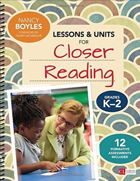 portada Lessons and Units for Closer Reading, Grades K-2: Ready-to-Go Resources and Assessment Tools Galore (Corwin Literacy)