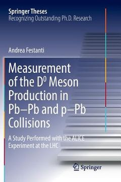 portada Measurement of the D0 Meson Production in Pb-PB and P-PB Collisions: A Study Performed with the Alice Experiment at the Lhc