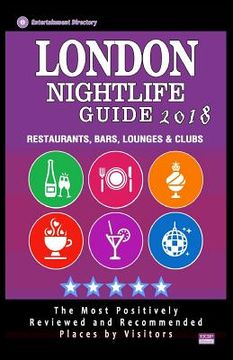 portada London Nightlife Guide 2018: Best Rated Nightlife Spots in London - Recommended for Visitors - Nightlife Guide 2018 (en Inglés)