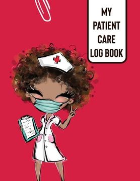 portada My Patient Care Log Book: Nurse Appreciation Day Change of Shift Hospital RN's Long Term Care (en Inglés)