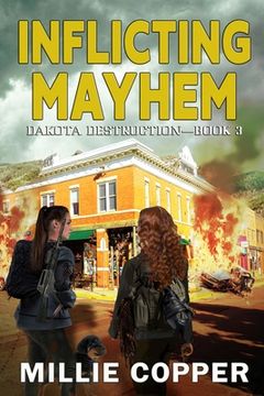 portada Inflicting Mayhem: Dakota Destruction Book 3 America's New Apocalypse (en Inglés)