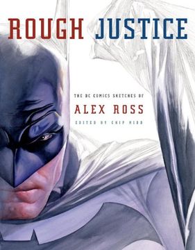 portada Rough Justice: The dc Comics Sketches of Alex Ross (Pantheon Graphic Novels) 