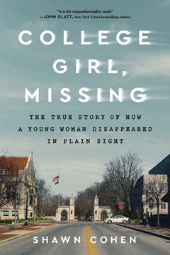 portada College Girl, Missing: The True Story of How a Young Woman Disappeared in Plain Sight (en Inglés)