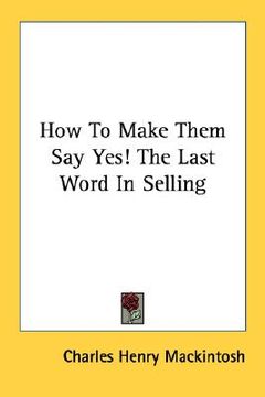 portada how to make them say yes! the last word in selling (in English)