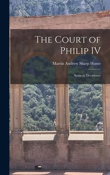 portada The Court of Philip IV: Spain in Decadence (in English)