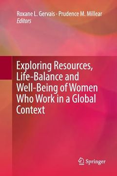 portada Exploring Resources, Life-Balance and Well-Being of Women Who Work in a Global Context (en Inglés)