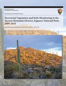 portada Terrestrial Vegetation and Soils Monitoring in the Tucson Mountain District, Saguaro National Park, 2009?2010 (en Inglés)