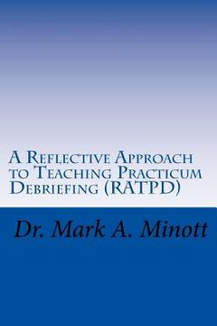 portada A Reflective Approach to Teaching Practicum Debriefing ( RATPD) (en Inglés)