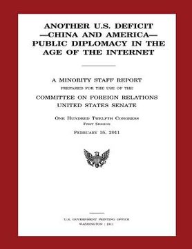 portada Another U.S. Deficit -China and America- Public Diplomacy in the Age of the Internet (in English)