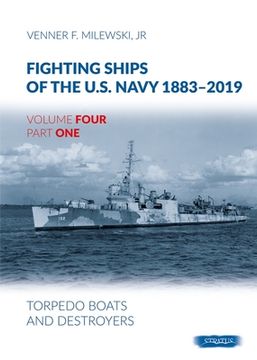portada Fighting Ships of the U.S. Navy 1883-2019: Volume 4, Part 1 - Torpedo Boats and Destroyers (en Inglés)