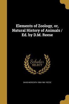portada Elements of Zoology, or, Natural History of Animals / Ed. by D.M. Reese (en Inglés)